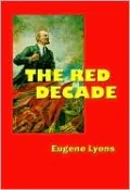 The Red Decade: The Classic Work on Communism in America During the Thirties