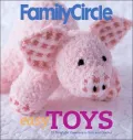 Family Circle Easy Toys : 25 Delightful Creations to Knit and Crochet