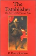 The Establisher The Story of Sir Thomas Dale