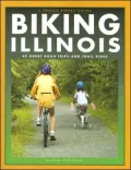 Biking Illinois: 60 Great Road Trips And Trail Rides