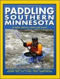 Paddling Southern Minnesota: 85 Great Trips by Canoe and Kayak