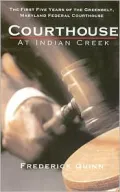 The Courthouse at Indian Creek: The First Five Years of the Greenbelt Maryland Federal Courthouse