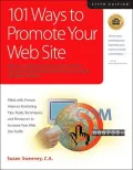 101 Ways to Promote Your Web Site : Filled with Proven Internet Marketing Tips, Tools, Techniques, and Resources to Increase Your Web Site Traffic