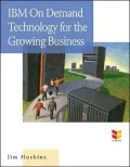IBM On Demand Technology for the Growing Business: How to Optimize Your Computing Environment for Today and Tomorrow
