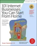 101 Internet Businesses You Can Start from Home How to Choose And Build Your Own Successful ...