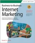 Business-to-Business Internet Marketing: Seven Proven Strategies for Increasing Profits through Internet Direct Marketing