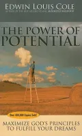 The Power of Potential: Maximize God's Principles to Fulfill Your Dreams