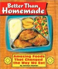 Better Than Homemade: Amazing Foods That Changed the Way We Eat