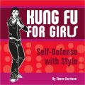 Kung Fu for Girls: Self Defense with Style