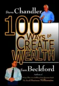 100 Ways to Create Wealth by Steve Chandler — book cover