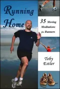 Running Home: 35 Moving Meditations for Runners