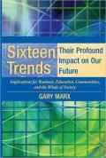 Sixteen Trends: Their Profound Impact on Our Future  Implications for Students, Education, Communities, and the Whole of Society