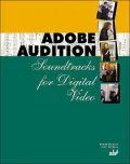 Adobe Audition: Soundtracks for Digital Video