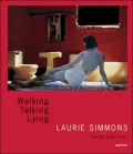 Laurie Simmons : Walking, Talking, Lying