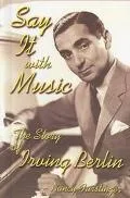 Say It with Music: The Story of Irving Berlin