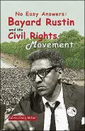 No Easy Answers: Bayard Rustin And The Civil Rights Movement