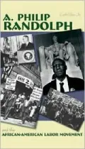 A. Philip Randolph and the African American Labor Movement