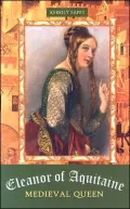 Eleanor of Aquitaine: Medieval Queen