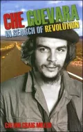 Che Guevara: In Search of Revolution