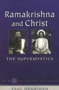 Ramakrishna and Christ, the Supermystics: New Interpretations