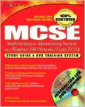 MCSE/MCSA Implementing and Administering Security in a Windows 2000 Network (Exam 70-214): Study Guide and DVD Training System