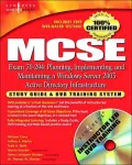 MCSE Planning, Implementing, and Maintaining a Microsoft Windows Server 2003 Active Directory Infrastructure (Exam 70-294): Study Guide and DVD Training System