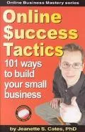 Online Success Tactics: 101 Ways to Build Your Small Business