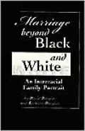 Marriage beyond Black and White: An Interracial Family Portrait
