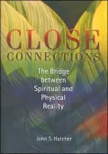 Close Connections: The Bridge Between Physical and Spiritual Reality