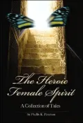 The Heroic Female Spirit: A Collection of Tales