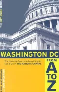 Washington, DC from A to Z: The Look-up Source for Everything to See and Do in the Nation's Capital