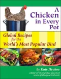 A Chicken in Every Pot : Global Recipes for the World's Most Popular Bird