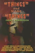 Things and More Things: Myths, Mysteries and Marvels!