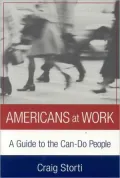 Americans at Work: A Cultural Guide to the Can-Do People
