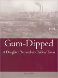 Gum-Dipped: A Daughter Remembers Rubber Town