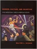 Murder, Culture, and Injustice: Four Sensational Cases in American History