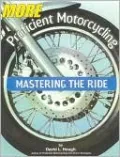 More Proficient Motorcycling: Mastering the Ride