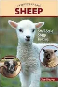 Sheep: Small-Scale Sheep Keeping for Pleasure and Profit (Hobby Farms Series)