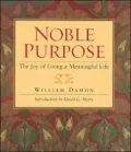 Noble Purpose: The Joy of Living a Meaningful Life