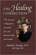 The Healing Connection: The Story of a Physican's Search for the Link between Faith and Health