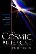 The Cosmic Blueprint: New Discoveries in Nature's Creative Ability to Order the Universe