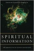 Spiritual Information: 100 Perspectives on Science and Religion