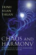 Chaos and Harmony: Perspectives on Scientific Revolutions of the Twentieth Century