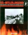 SS-Hitlerjugend: The History of the Twelfth SS Division 1943-45