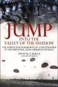 Jump: Into the Valley of the Shadow: The War Memories of Dwayne Burns Communications Sergeant - 508th P.I.R.