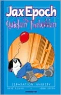 Jax Epoch and the Quicken Forbidden, Volume 2: Separation Anxiety