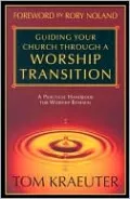 Guiding Your Church through a Worship Transition: A Practical Handbook for Worship Renewal