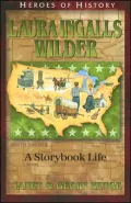 Heroes of History: Laura Ingalls Wilder: A Storybook Life