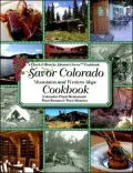 Savor Colorado Cookbook: Mountains and Western Slope