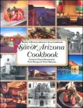 Savor Arizona Cookbook: Arizona's Finest Restaurants Their Recipes and Their Histories